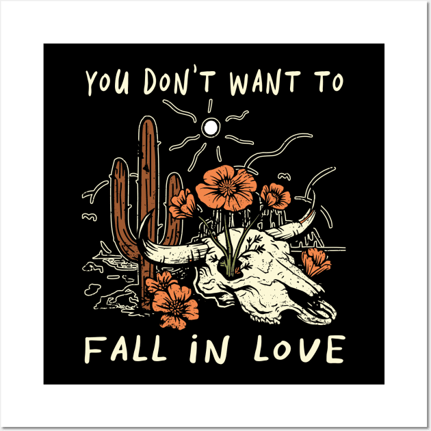 You Don't Want To Fall In Love Bull Quotes Cactus Flowers Wall Art by Chocolate Candies